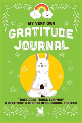 My Very Own Gratitude Journal: A Gratitude And Mindfulness Journal For Kids