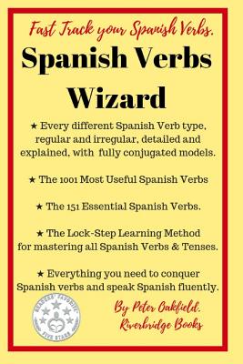 Spanish Verbs Wizard: Everything you need to conquer Spanish verbs and speak Spanish fluently