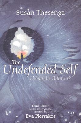 The Undefended Self: Living the Pathwork