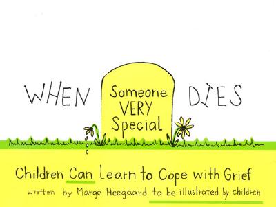 When Someone Very Special Dies: Children Can Learn to Cope with Grief