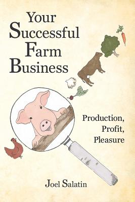 Your Successful Farm Business: Production, Profit, Pleasure