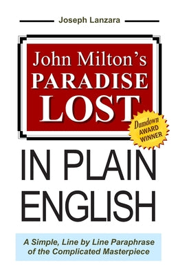 John Milton's Paradise Lost In Plain English: A Simple, Line By Line Paraphrase Of The Complicated Masterpiece