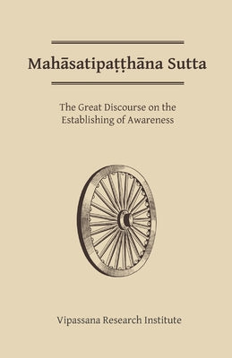 Mahasatipatthana Sutta: The Great Discourse on the Establishing of Awareness