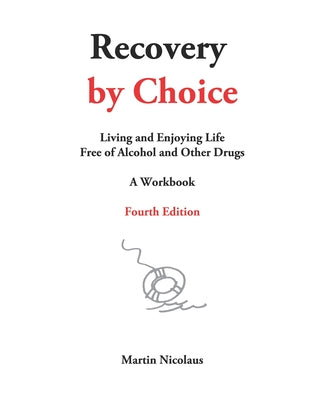 Recovery by Choice: Living and Enjoying Life Free of Alcohol and Other Drugs, a Workbook