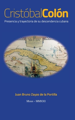 Cristóbal Colón: Presencia y trayectoria de su descendencia cubana.