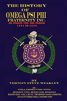 The History of Omega Psi Phi Fraternity Inc. (an Update for the Period 1960-2008)