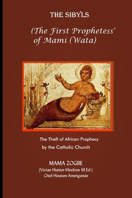 The Sibyls: the First Prophetess' of Mami (Wata): The Theft of African Prophecy by the Catholic Church