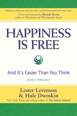 Happiness Is Free: And It's Easier Than You Think, Books 1 through 5, The Greatest Secret Edition