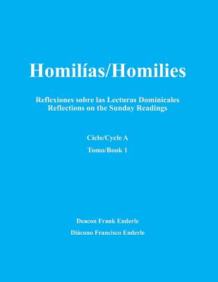 Homilias/Homilies Domingos/Sundays Ciclo/Cycle A Tomo/Book 1: Reflexiones sobre las Lecturas Dominicales Reflections on the Sunday Readings