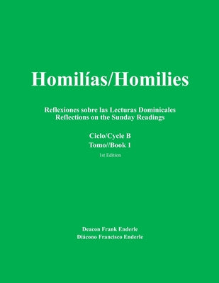 Homilias/Homilies Domingos/Sundays Ciclo/Cycle B Tomo/Book 1: Reflexiones sobre las Lecturas Dominicales Reflections on the Sunday Readings