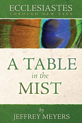 Ecclesiastes Through New Eyes: A Table in the Mist