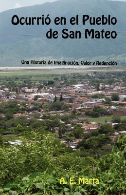 Ocurri En El Pueblo de San Mateo: Una Historia de