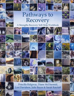 Pathways to Recovery: A Strengths Recovery Self-Help Workbook