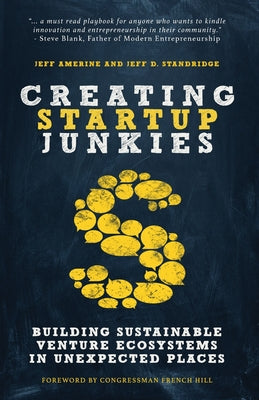 Creating Startup Junkies: Building Sustainable Venture Ecosystems in Unexpected Places