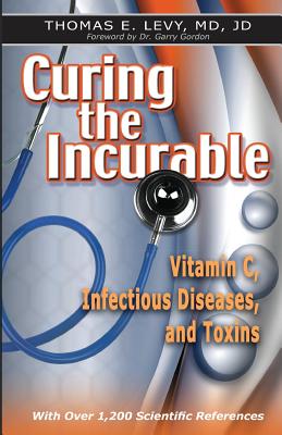 Curing the Incurable: Vitamin C, Infectious Diseases, and Toxins