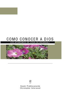 Como Conocer a Dios: Los Aforismos de Yoga de Patánjali