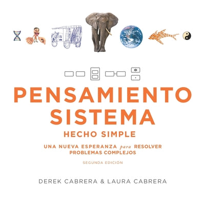 Pensamiento Sistema Hecho Simple: UNA NUEVA ESPERANZA para RESOLVER PROBLEMAS COMPLEJOS (SEGUNDA EDICIÓN)