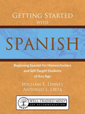 Getting Started with Spanish: Beginning Spanish for Homeschoolers and Self-Taught Students of Any Age