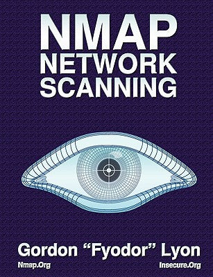 Nmap Network Scanning: The Official Nmap Project Guide to Network Discovery and Security Scanning