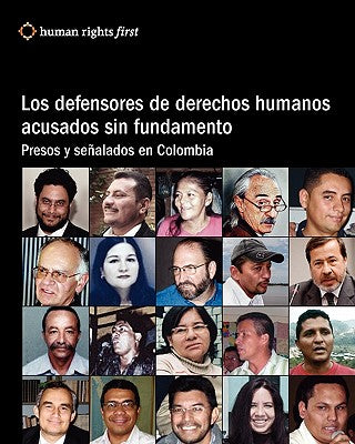 Los Defensores De Derechos Humanos Acusados Sin Fundamento: Presos Y Señalados En Colombia