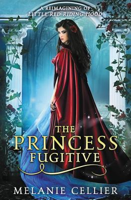 The Princess Fugitive: A Reimagining of Little Red Riding Hood