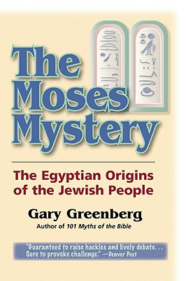 The Moses Mystery: The Egyptian Origins of the Jewish People