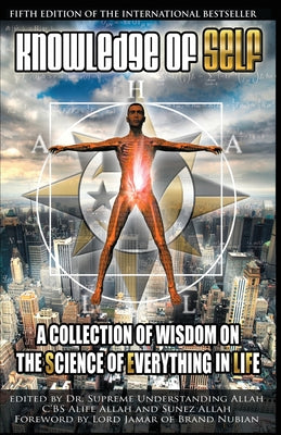 Knowledge of Self: A Collection of Wisdom on the Science of Everything in Life