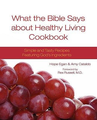 What the Bible Says about Healthy Living Cookbook