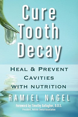 Cure Tooth Decay: Heal and Prevent Cavities with Nutrition