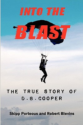 Into The Blast - The True Story of D.B. Cooper - Revised Edition