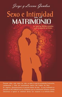 Sexo e Intimidad en el Matrimonio: Lo que la Biblia ensena respecto al Sexo