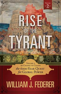 Rise of the Tyrant - Volume 2 of Change to Chains: The 6,000 Year Quest for Global Power