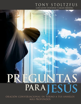 Preguntas para Jesús: Oración conversacional en torno a tus anhelos más profundos