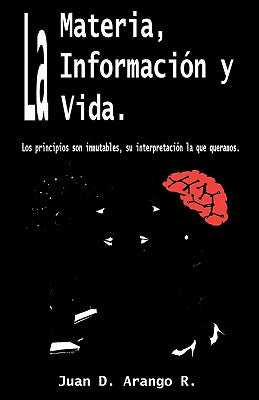 La Materia, La Información y La Vida.: Los principios son inmutables, su interpretación lo que queramos.