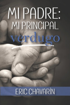 Mi padre: mi principal verdugo