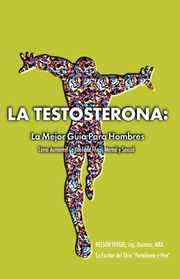 La Testosterona: La Mejor Guia Para Hombres