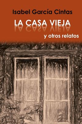 La Casa Vieja y otros relatos