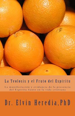 La Teolosis y el Fruto del Espiritu: La manifestación y evidencia de la presencia del Espíritu Santo en la experiencia de vida cristiana