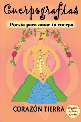 Cuerpografias: Poesia para amar tu cuerpo