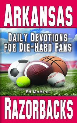 Daily Devotions for Die-Hard Fans Arkansas Razorbacks