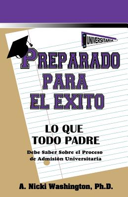 Preparado Para El Xito: Lo Que Todo Padre Debe Saber Sobre El Proceso de Admisi N Universitaria