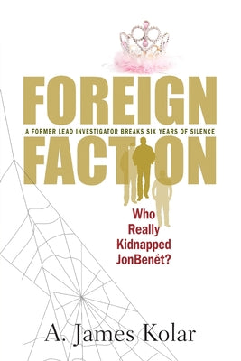 Foreign Faction - Who Really Kidnapped JonBenet?