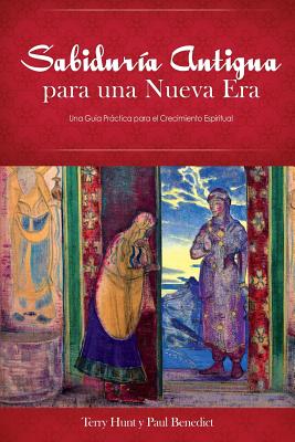 Sabiduria Antigua Para Una Nueva Era: Una Guia Practica Para El Crecimiento Espiritual