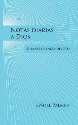 Notas diarias a Dios: Una experiencia devoto