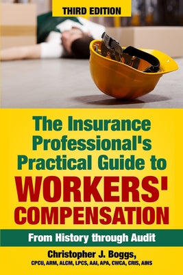 The Insurance Professional's Practical Guide to Workers' Compensation: From History through Audit