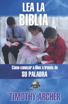 Lea La Biblia: Cómo Concer a Dios a Través de Su Palabra