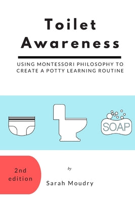 Toilet Awareness: Using Montessori Philosophy to Create a Potty Learning Routine