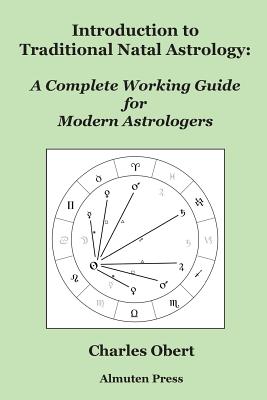 Introduction to Traditional Natal Astrology: A Complete Working Guide for Modern Astrologers