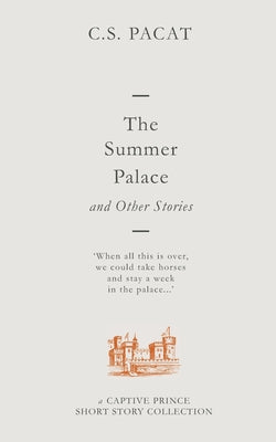 The Summer Palace and Other Stories: A Captive Prince Short Story Collection