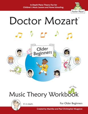 Doctor Mozart Music Theory Workbook for Older Beginners: In-Depth Piano Theory Fun for Children's Music Lessons and HomeSchooling - For Learning a Mus